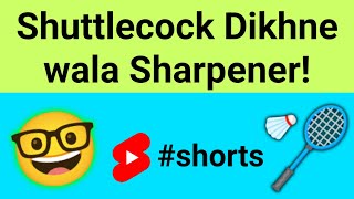 Shuttlecock Dikhne wala Sharpener 🤓 🏸 shorts [upl. by Nomolos837]