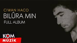 Ciwan Haco  Bilûra Min Full Album © Kom Müzik [upl. by Edwina504]