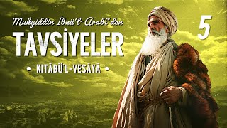 Muhyiddin Arabiden Tavsiyeler  Kitabü’lVesaya  5 Bölüm  SON [upl. by Gurney413]