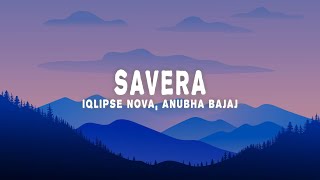 Iqlipse Nova Anubha Bajaj  Savera Lyrics [upl. by Tebzil206]