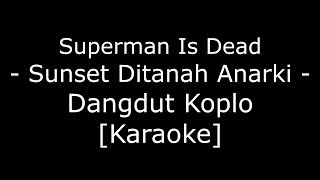 SID  Sunset Di Tanah Anarki Cover Dangdut Koplo Karaoke No Vokal [upl. by Eve469]