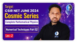 Mathematical Physics  Numerical Techniques Part2  CSIRNET JUNE 2024  Cosmic Series  IFAS L2 [upl. by Frulla]