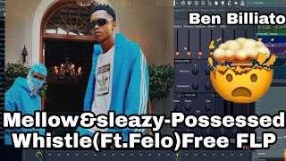 Mellow and SleazyPossessed Whistleft Felo Le TeeFree FLP [upl. by Grew819]