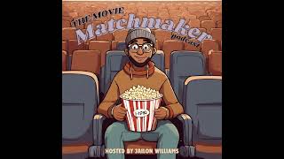 The Movie MatchMaker Video Podcast Episode 6 w Guests Sam amp Gilbert [upl. by Ecinnahs]