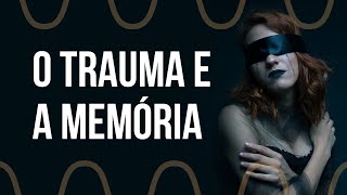 Como o trauma afeta a memória [upl. by Bremen]