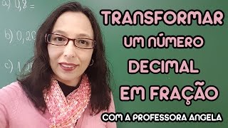 Transformar um número decimal em fração  Professora Angela [upl. by Sara897]