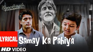 Samay Ka Pahiya  Lyrical Video Song  Bhoothnath  Hariharan Sukhwinder Singh  Amitabh Bachchan [upl. by Ahsenhoj]