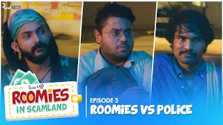 Roomies Vs Police  Ep 33  Roomies In Scamland  Ft Swagger Sharma Nikhil V amp Badri  Alright [upl. by Fry]