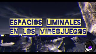 Espacios Liminales en los Videojuegos [upl. by Acinoda]