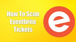 How To Scan Eventbrite Tickets [upl. by Markos]