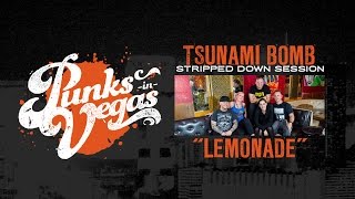 Tsunami Bomb quotLemonadequot Punks in Vegas Stripped Down Session [upl. by Dihgirb]