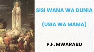 SISI WANA WA DUNIA LYRICS  P F MWARABU [upl. by Enelkcaj]