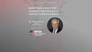 NPSIA Seminar Series  More than a Vocation Canadas Need for a 21st Century Foreign Service [upl. by Hoagland]