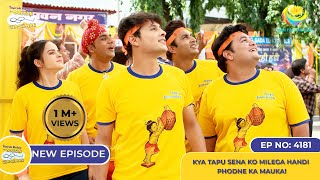 NEW Ep 4181  Kya Tapu Sena ko Milega Handi Phodne Ka Mauka I Taarak Mehta Ka Ooltah Chashmah [upl. by Hajile]