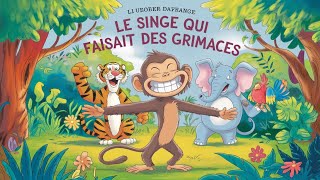 Le singe qui faisait des grimaces🐒😁 Racontemoi Une Histoire 📖🧚🏻‍♀️ [upl. by Colon403]