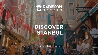 Discover Istanbul with Radisson Hotels [upl. by Ener]