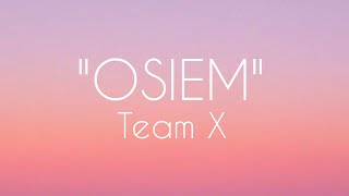 TEAM X  OSIEM Tekst [upl. by Tullusus373]