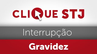 Falta de prova de inviabilidade da vida extrauterina leva STJ a negar permissão para aborto [upl. by Uamak]