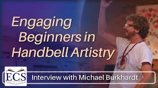 Michael Burkhardt Engaging Beginners in Handbell Artistry [upl. by Lemuela]