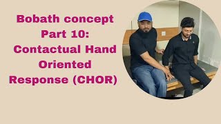 Bobath concept Part 10 Contactual Hand Oriented Response CHOR [upl. by Arodnahs]