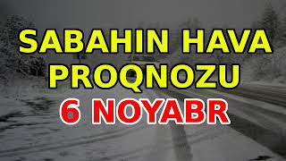 SABAHIN HAVA PROQNOZU 6 noyabr 2024 Hava haqqinda [upl. by Calysta]