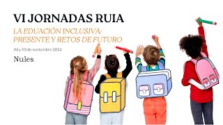 02 VI JORNADAS RUIA LA EDUACIÓN INCLUSIVA PRESENTE Y RETOS DE FUTURO [upl. by Atineb]