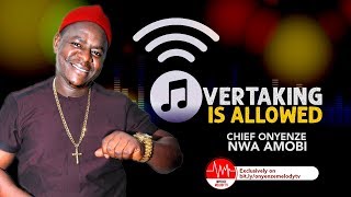 OVERTAKING IS ALLOWED  CHIEF ONYENZE NWA AMOBI  Nigerian Highlife Music [upl. by Aihtenak345]