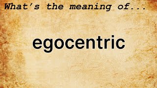 Egocentric Meaning  Definition of Egocentric [upl. by Attesoj358]