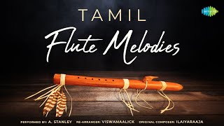 Tamil Flute Melodies by A Stanley  Ilamai Ennum Poonkaatru  En Iniya Pon Nilave  Ramanin Mohanam [upl. by Hsizan]