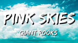 Giant Rooks  Pink Skies Lyrics [upl. by Karyn453]