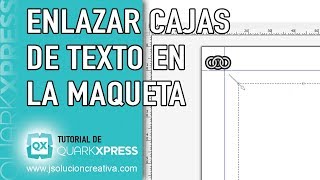 Cómo se enlazan las cajas de texto en las páginas de la maqueta de QuarkXPress [upl. by Setarcos]