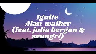 Ignite  Lyrics  Alan walker feat Julie Bergan amp Seungri [upl. by Aramak]