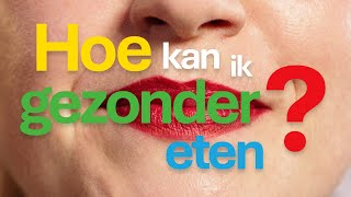 Hoe kan ik gezonder eten  Voedingscentrum [upl. by Lukash]