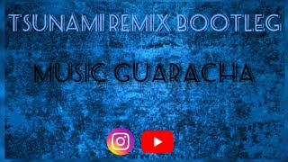 ❌❌Tsunami Remix Bootleg Music Guaracha❌❌ [upl. by Lasser]