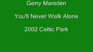 Gerry Marsden Youll Never Walk Alone 2002 Celtic Park [upl. by Enoval876]