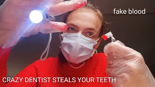 ASMR crazy dentist steals your teeth 🦷 fake blood [upl. by Hartzke]