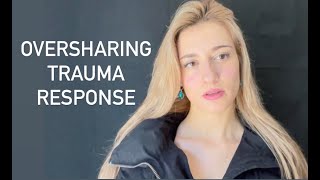 Oversharing Trauma response [upl. by Ecirtael]