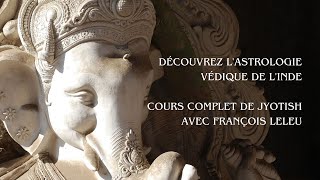 Découvrez lastrologie védique de lInde  Cours Complet de Jyotish avec François Leleu [upl. by Mott]