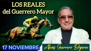 LOS REALES 17 NOVIEMBRE • ALEXIS GUERRERO BOGARÍN • PRONÓSTICOS SOBRE 10 CARRERAS 5 CLÁSICOS [upl. by Sibby]