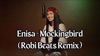 Enisa  Mockingbird Robi Beats Remix [upl. by Eelamme114]