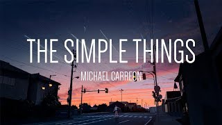 Michael Carreon  The Simple Things 「Lyrics」 [upl. by Minica391]