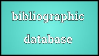 Bibliographic database Meaning [upl. by Notloc690]