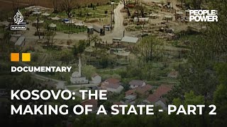 Kosovo The Making of a State  Part 2  People amp Power Documentary [upl. by Nama]