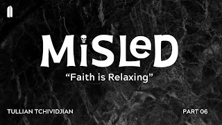 Faith is Relaxing  Tullian Tchividjian  quotMisled Part 06quot [upl. by Drol107]