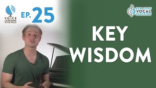 Ep 25 quotKey Wisdomquot  Voice Lessons To The World [upl. by Nivlek]