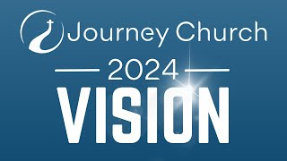 Journey Church Vision 2024 [upl. by Yuille]