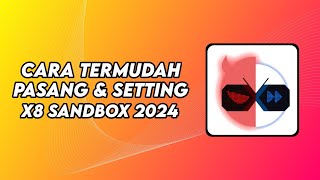 Cara Pasang amp Setting X8 Sandbox Terbaru 2024 [upl. by Aihtnys]