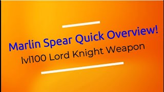 Marlin Spear Quick Overview  lvl100 Lord Knight Weapon  Ragnarok Origin [upl. by Dido]