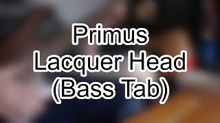 Primus  Lacquer Head Bass Tab [upl. by Dosh]