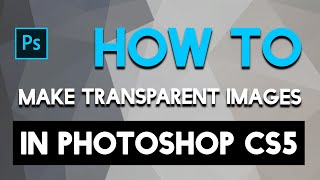 How To Make Transparent Images in Photoshop CS5 [upl. by Nyleuqaj]